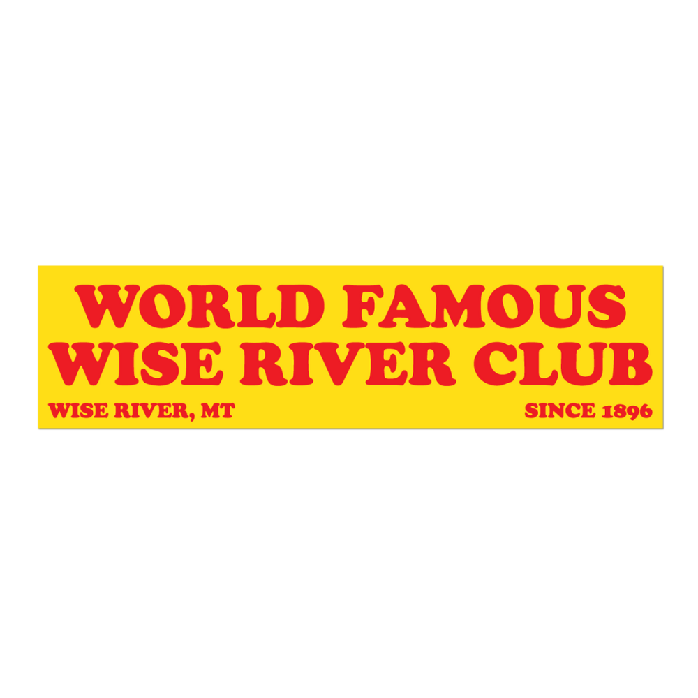 World Famous Bumper Sticker – Wise River Club